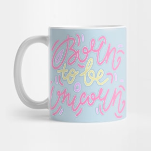 Born to be Unicorn Mug